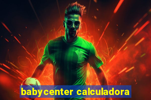 babycenter calculadora